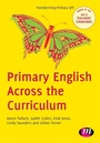 Cover: Primary English Across the Curriculum - Learning Matters Ltd