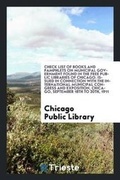 Cover: Check List of Books and Pamphlets on Municipal Government Found in the Free Public Libraries of Chicago. Issued in Connection with the International Municipal Congress and Exposition, Chicago, September 18th to 30th, 1911 - Trieste Publishing