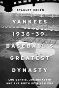 Cover: Yankees 1936-39, Baseball's Greatest Dynasty - Skyhorse Publishing