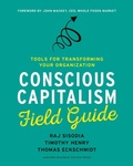 Cover: Conscious Capitalism Field Guide - Harvard Business Review Press