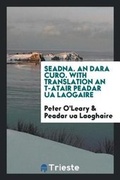 Cover: Seadna. an Dara Curo. with Translation an T-Atair Peadar Ua Laogaire - Trieste Publishing