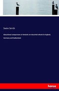 Cover: Educational comparisons or Remarks on industrial schools in England, Germany and Switzerland - Hansebooks