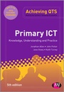 Cover: Primary ICT: Knowledge, Understanding and Practice - Learning Matters Ltd