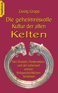 Cover: Die geheimnisvolle Kultur der alten Kelten - BoD - Books on Demand