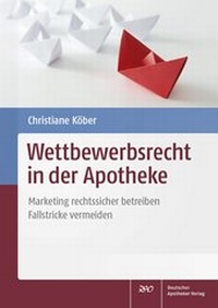 Abbildung von: Wettbewerbsrecht in der Apotheke - Deutscher Apotheker Verlag