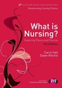 Cover: What is Nursing? Exploring Theory and Practice - Learning Matters Ltd