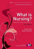 Cover: What is Nursing? Exploring Theory and Practice - Learning Matters Ltd