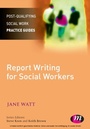Cover: Report Writing for Social Workers - Learning Matters Ltd