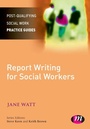 Cover: Report Writing for Social Workers - Learning Matters Ltd
