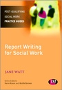Cover: Report Writing for Social Workers - Learning Matters Ltd