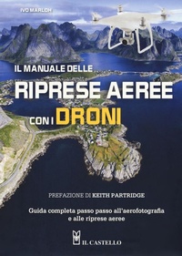 Abbildung von: Il manuale delle riprese aeree con i droni. Guida completa passo passo all'aerofotografia e alle riprese aeree - Vari;Il Castello