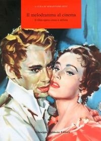 Abbildung von: Il melodramma al cinema! Il film-opera croce e delizia. Catalogo della mostra (Catania, 12-16 settembre 2009) - Maimone
