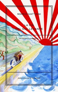 Abbildung von: La via del Sol Levante. Un viaggio giapponese - Idrovolante Edizioni