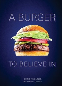 Abbildung von: A Burger to Believe In - Ten Speed Press