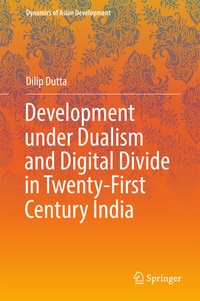Enlarge image Cover: Development under Dualism and Digital Divide in Twenty-First Century India - Springer