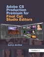 Cover: Adobe CS Production Premium for Final Cut Studio Editors - Routledge