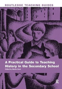 Enlarge image Cover: A Practical Guide to Teaching History in the Secondary School - Routledge