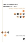 Cover: The Primary School in Changing Times - Routledge