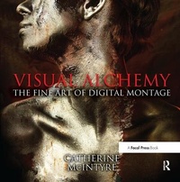 Bild vergrößern Bild: Visual Alchemy: The Fine Art of Digital Montage - Routledge