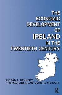 Enlarge image Cover: The Economic Development of Ireland in the Twentieth Century - Routledge