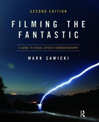 Abbildung von: Filming the Fantastic: A Guide to Visual Effects Cinematography - Routledge