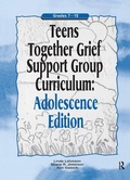Cover: Teens Together Grief Support Group Curriculum - Routledge