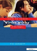 Cover: How to Teach Fiction Writing at Key Stage 2 - Routledge
