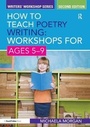 Cover: How to Teach Poetry Writing: Workshops for Ages 5-9 - Routledge