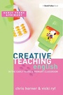 Cover: Creative Teaching: English in the Early Years and Primary Classroom - Routledge
