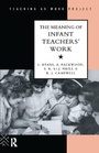 Cover: The Meaning of Infant Teachers' Work - Routledge