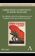 Cover: Fabricating Authenticity in Soviet Hungary - Anthem Press