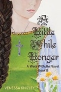 Cover: A Little While Longer - Selah Press, LLC