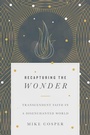 Cover: Recapturing the Wonder - Transcendent Faith in a Disenchanted World - Inter-Varsity Press,US