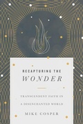 Cover: Recapturing the Wonder - Transcendent Faith in a Disenchanted World - Inter-Varsity Press,US