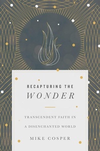 Enlarge image Cover: Recapturing the Wonder - Transcendent Faith in a Disenchanted World - Inter-Varsity Press,US
