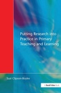 Cover: Putting Research into Practice in Primary Teaching and Learning - Routledge