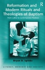 Cover: Reformation and Modern Rituals and Theologies of Baptism - Routledge