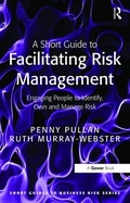 Cover: A Short Guide to Facilitating Risk Management - Routledge