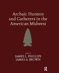 Enlarge image Cover: Archaic Hunters and Gatherers in the American Midwest - Routledge
