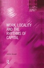 Cover: Work, Locality and the Rhythms of Capital - Routledge