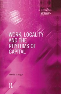 Enlarge image Cover: Work, Locality and the Rhythms of Capital - Routledge