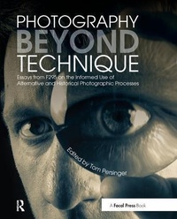 Bild vergrößern Bild: Photography Beyond Technique: Essays from F295 on the Informed Use of Alternative and Historical Photographic Processes - Routledge