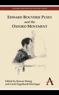 Cover: Edward Bouverie Pusey and the Oxford Movement - Anthem Press