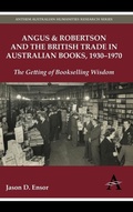 Cover: Angus & Robertson and the British Trade in Australian Books, 1930-1970 - Anthem Press