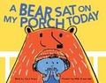 Cover: A Bear Sat on My Porch Today - Chronicle Books