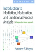 Cover: Introduction to Mediation, Moderation, and Conditional Process Analysis - Guilford Press