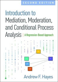 Enlarge image Cover: Introduction to Mediation, Moderation, and Conditional Process Analysis - Guilford Press