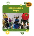 Cover: Remixing Toys - Cherry Lake Publishing
