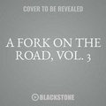 Cover: A Fork on the Road, Vol. 3 - Dick Lizzardo Productions, Inc
