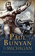 Cover: Paul Bunyan in Michigan - History Press Library Editions